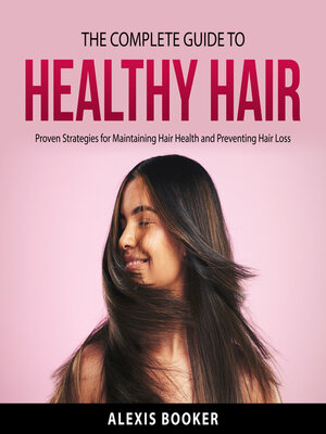 cover image of The Complete Guide to Healthy Hair